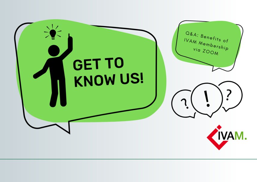 IVAM - Any questions? Get to know IVAM at “Get to know IVAM”!
